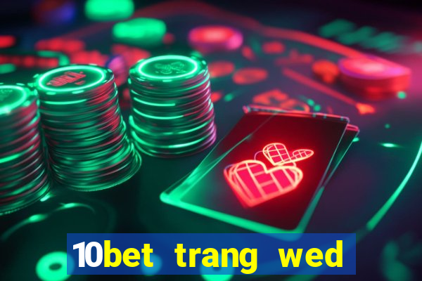 10bet trang wed dự phòng