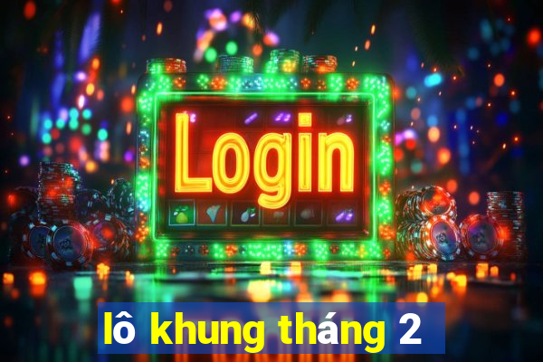 lô khung tháng 2