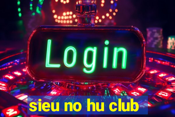 sieu no hu club