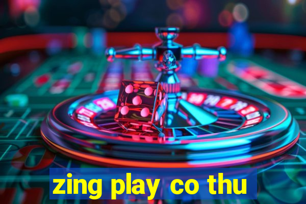 zing play co thu