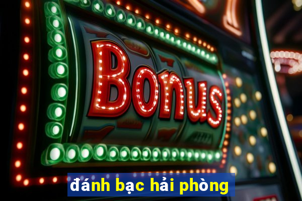 đánh bạc hải phòng