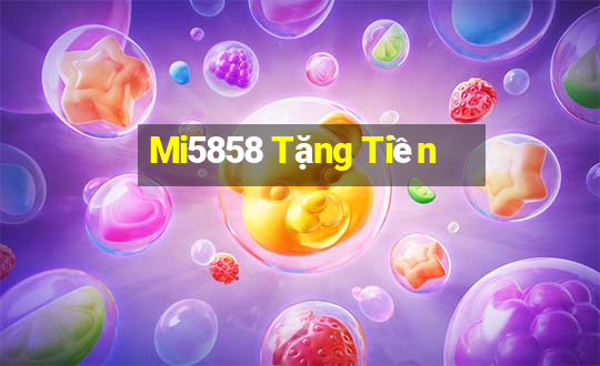 Mi5858 Tặng Tiền