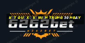 kết quả xổ số miền trung 30 ngày