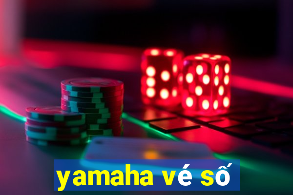 yamaha vé số