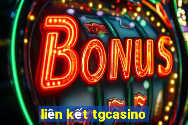 liên kết tgcasino