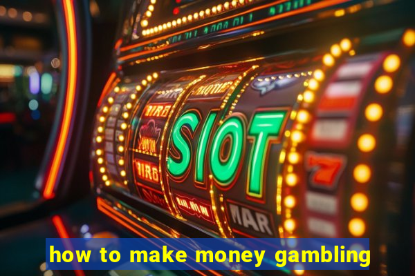 how to make money gambling