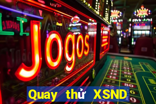 Quay thử XSND ngày 29