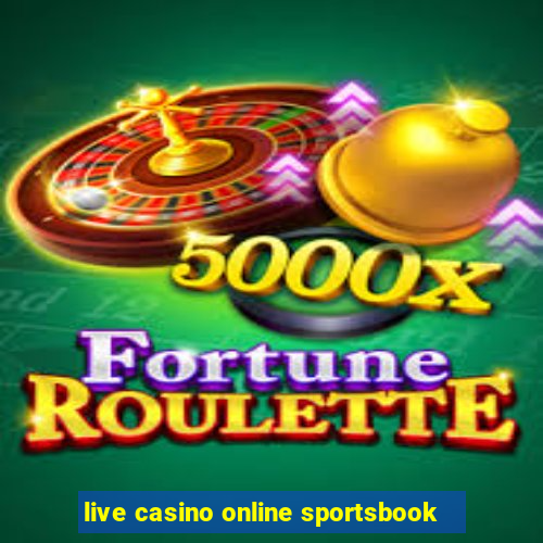 live casino online sportsbook