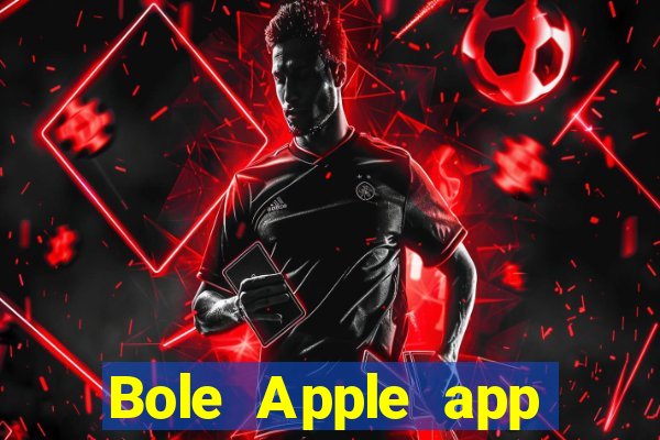 Bole Apple app Tải về