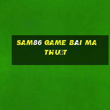 Sam86 Game Bài Ma Thuật