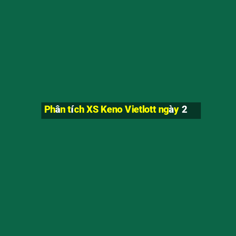 Phân tích XS Keno Vietlott ngày 2