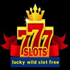 lucky wild slot free