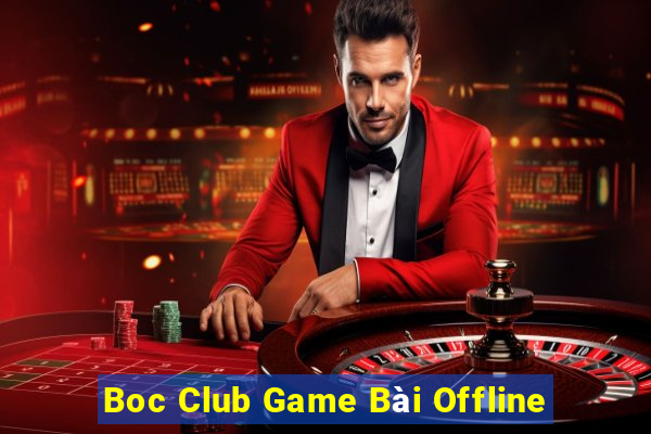 Boc Club Game Bài Offline