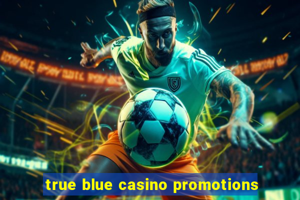 true blue casino promotions