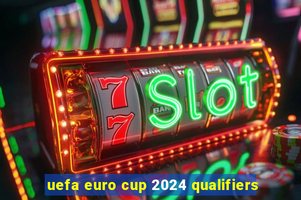 uefa euro cup 2024 qualifiers