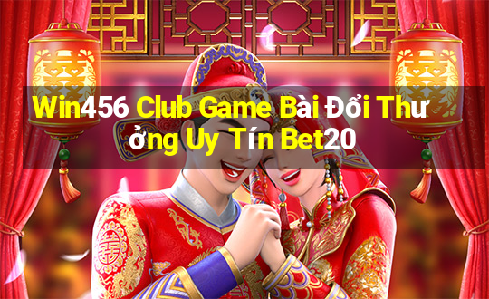 Win456 Club Game Bài Đổi Thưởng Uy Tín Bet20