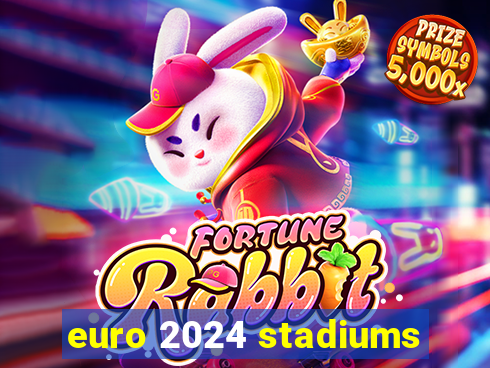 euro 2024 stadiums