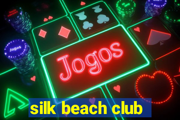 silk beach club