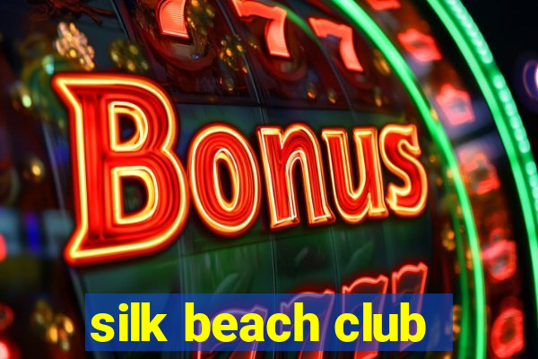 silk beach club