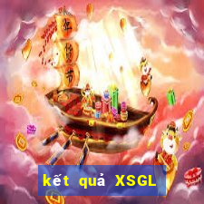 kết quả XSGL ngày 30