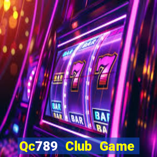 Qc789 Club Game Bài Nhất Vip