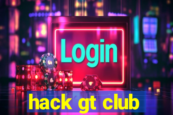 hack gt club