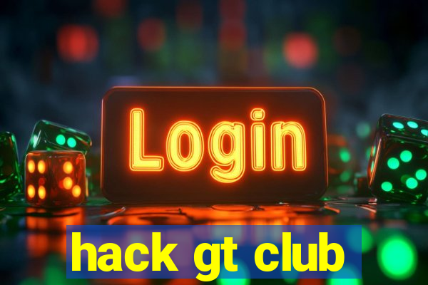 hack gt club