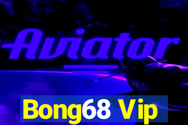 Bong68 Vip