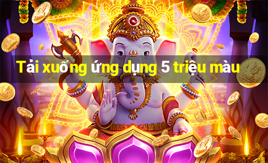 Tải xuống ứng dụng 5 triệu màu