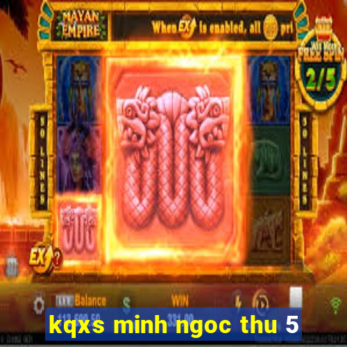 kqxs minh ngoc thu 5