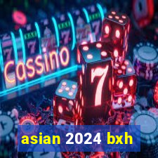 asian 2024 bxh