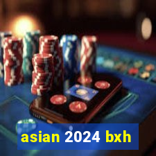 asian 2024 bxh