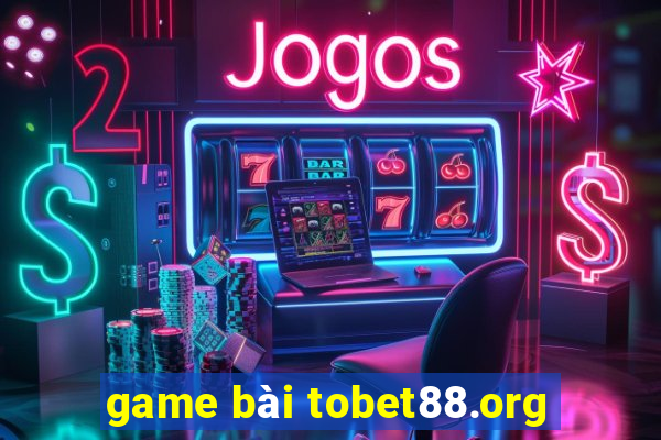 game bài tobet88.org