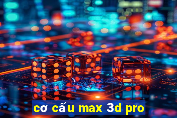 cơ cấu max 3d pro