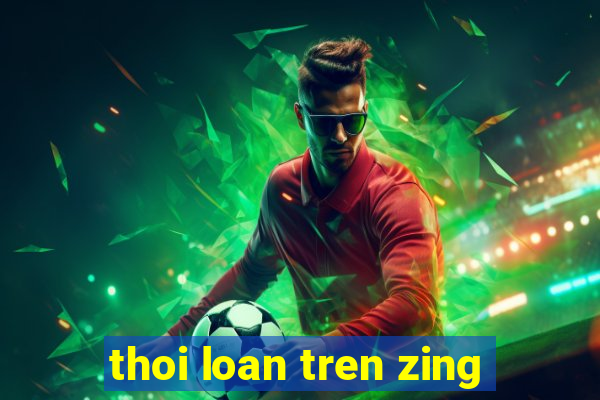 thoi loan tren zing