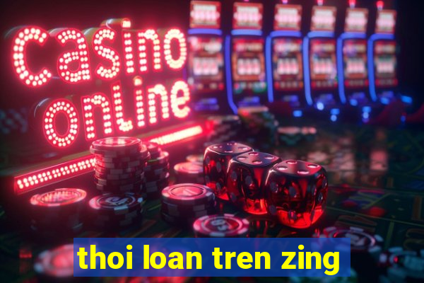 thoi loan tren zing