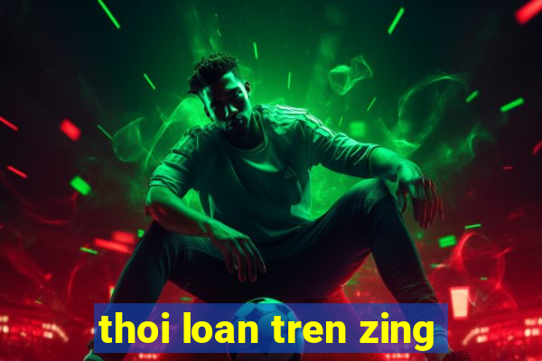 thoi loan tren zing