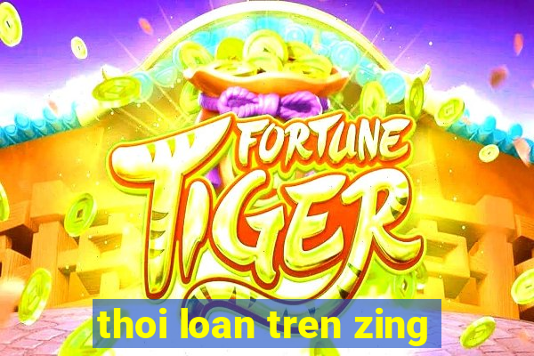 thoi loan tren zing