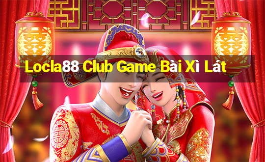 Locla88 Club Game Bài Xì Lát