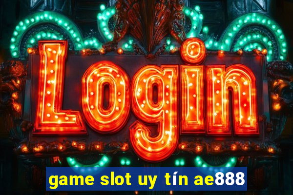 game slot uy tín ae888