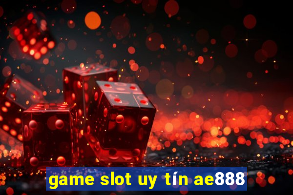 game slot uy tín ae888