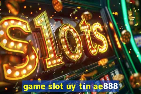 game slot uy tín ae888