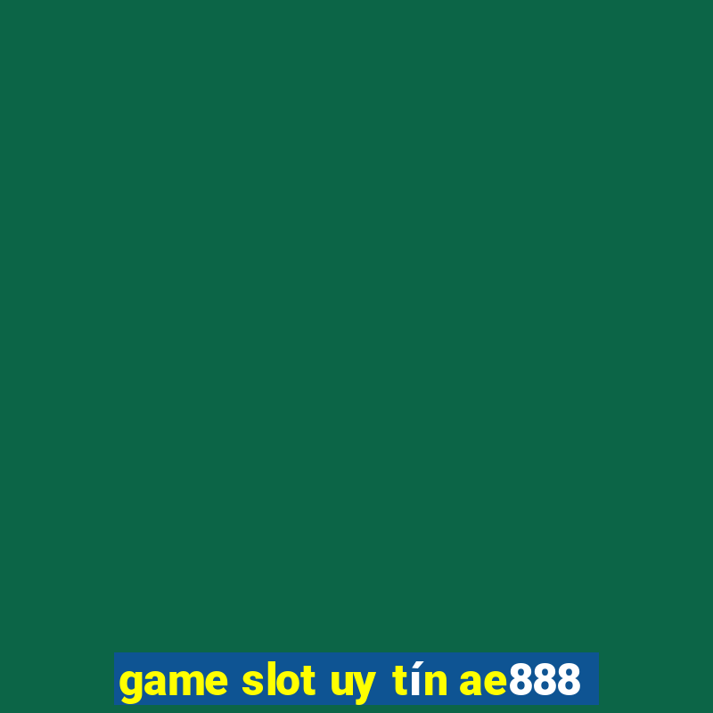 game slot uy tín ae888