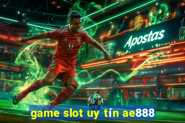 game slot uy tín ae888