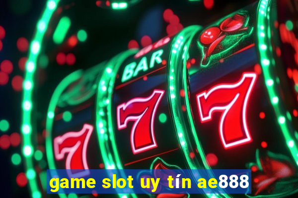 game slot uy tín ae888