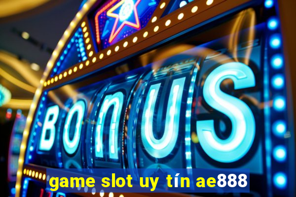 game slot uy tín ae888