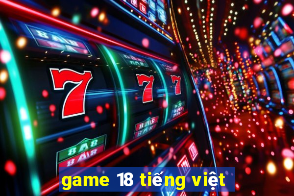 game 18 tiếng việt