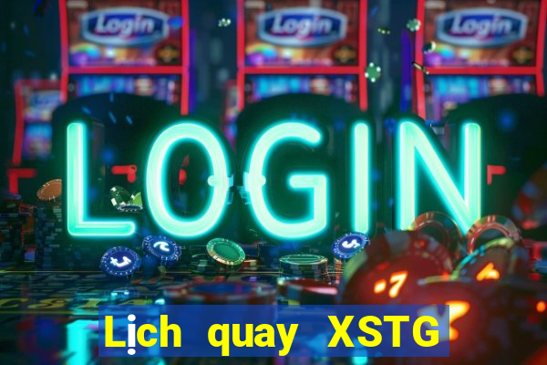 Lịch quay XSTG ngày 31