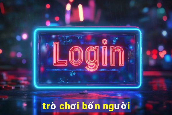 trò chơi bốn người