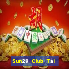 Sun29 Club Tải Game Bài B52